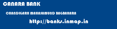 CANARA BANK  CHANDIGARH MAHASAMUND BAGBAHARA   banks information 